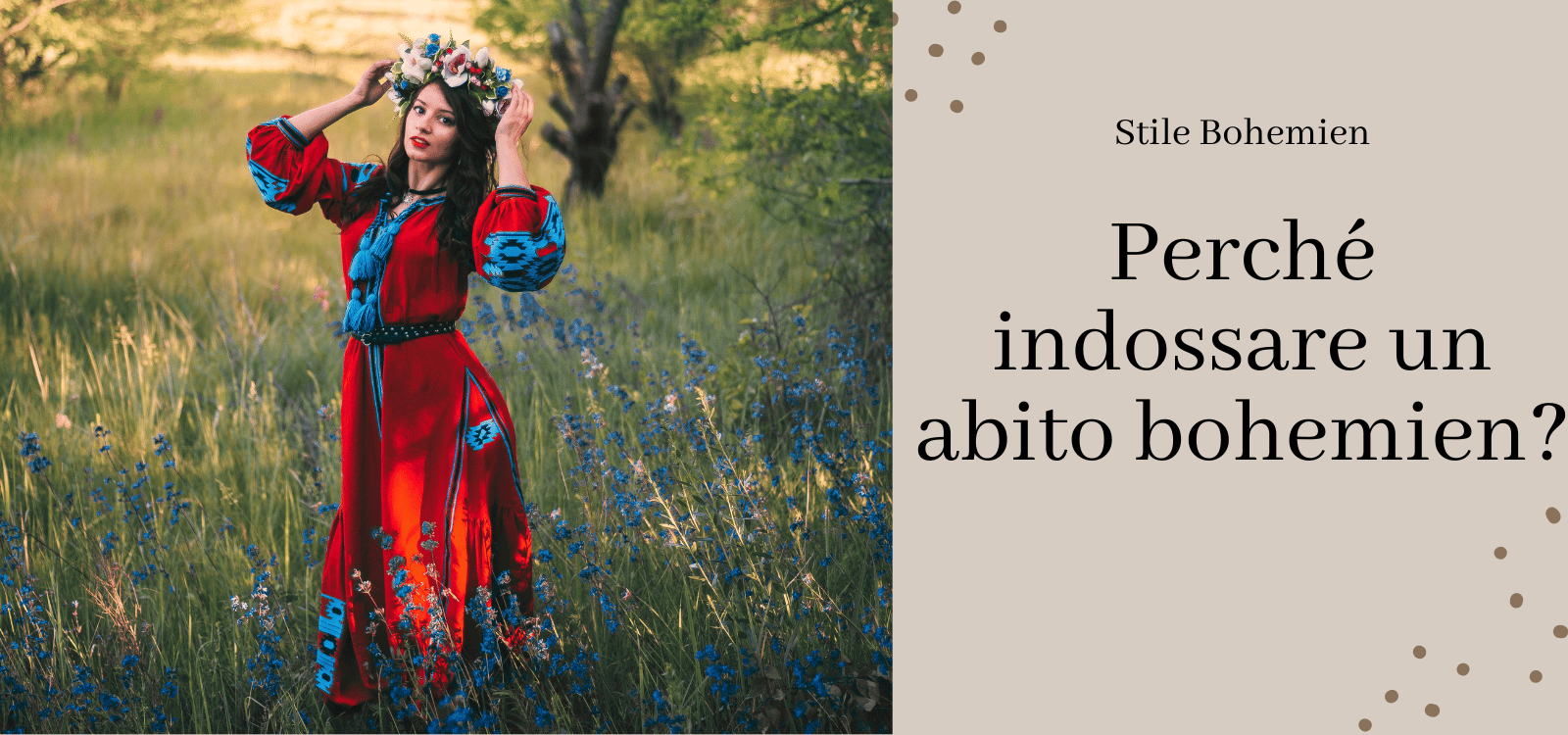 Perché indossare un abito bohemien ?